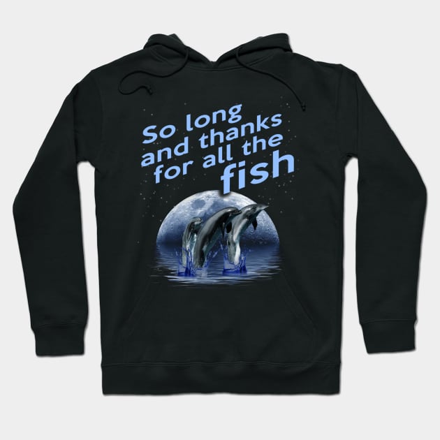 So long and thanks for all the fish Hoodie by Gasometer Studio